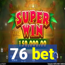 76 bet